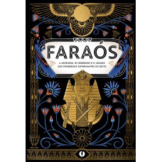 Ara-s: A Ascensão, Os Segredos E O Legado Dos Poderosos Governantes Do Egito