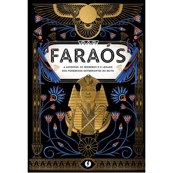 Ara-s: A Ascensão, Os Segredos E O Legado Dos Poderosos Governantes Do Egito