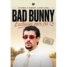 Bad Bunny: O Livro Não Oficial Exclusivo Para Fãs