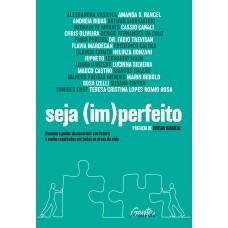 SEJA (IM)PERFEITO: ASSUMA O PODER DE CONSTRUIR SEU FUTURO E TENHA RESULTADOS EM TODAS AS ÁREAS DA VIDA