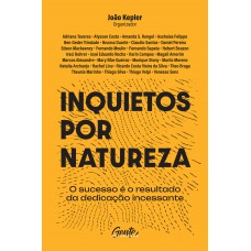 Inquietos Por Natureza: O Sucesso é O Resultado Da Dedicação Incessante