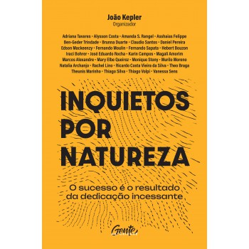 Inquietos Por Natureza: O Sucesso é O Resultado Da Dedicação Incessante