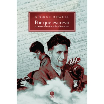 Por Que Escrevo: E Outros Ensaios Sobre Literatura