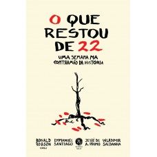 O Que Restou De 22: Uma Semana Na Contramão Da História