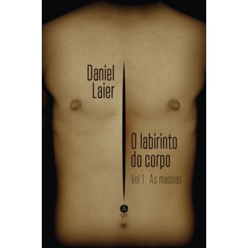 O Labirinto Do Corpo: As Massas, Vol.i