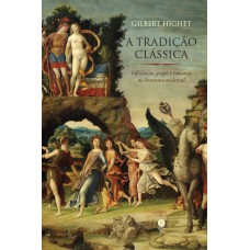 A Tradição Clássica: Influências Gregas E Romanas Na Literatura Ocidental