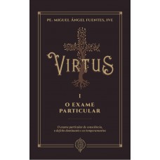 O Exame Particular. O Exame Particular De Consciência, O Defeito Dominante E Os Temperamentos