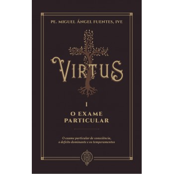 O Exame Particular. O Exame Particular De Consciência, O Defeito Dominante E Os Temperamentos