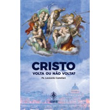 Cristo Volta Ou Não Volta?