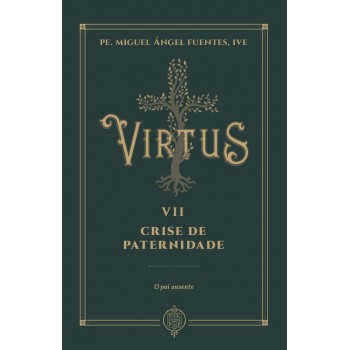 Virtus Vii - Crise De Paternidade - O Pai Ausente
