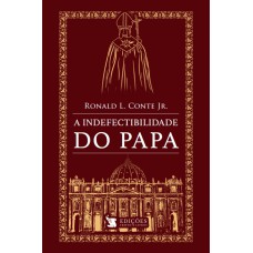 A Indefectibilidade Do Papa