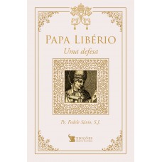 Papa Libério - Uma Defesa