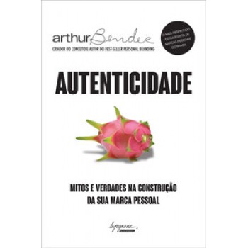 AUTENTICIDADE: MITOS E VERDADES NA CONSTRUÇÃO DA SUA MARCA PESSOAL