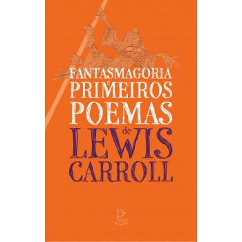 Fantasmagoria e Primeiros Poemas de Lewis Carroll