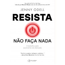 Resista Não Faça Nada: A Batalha Pela Economia Da Atenção