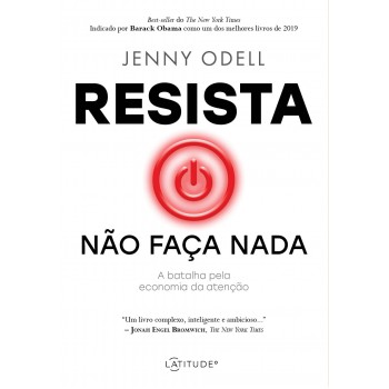 Resista Não Faça Nada: A Batalha Pela Economia Da Atenção