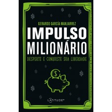 Impulso Milionário: Desperte E Conquiste Sua Liberdade