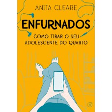 Enfurnados: Como Tirar O Seu Adolescente Do Quarto
