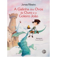 A Galinha Dos Ovos De Ouro E O Goleiro João