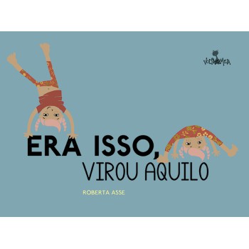 Era isso, virou aquilo