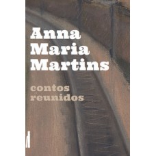 Contos Reunidos: Anna Maria Martins