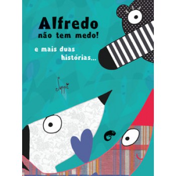 Alfredo Não Tem Medo!