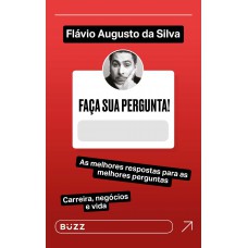 Faça Sua Pergunta! Flávio Augusto Da Silva: As Melhores Respostas Para As Melhores Perguntas