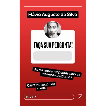 Faça Sua Pergunta! Flávio Augusto Da Silva: As Melhores Respostas Para As Melhores Perguntas