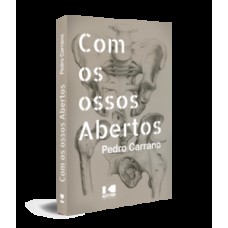 COM OS OSSOS ABERTOS