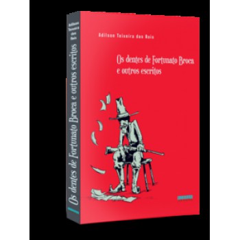 Os Dentes De Ortunato Broca E Outros Escritos