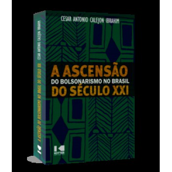 A ASCENSÃO DO BOLSONARISMO NO BRASIL DO SÉCULO XXI