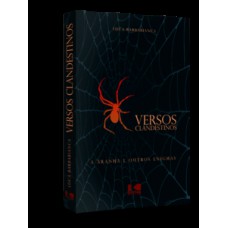 VERSOS CLANDESTINOS: A ARANHA E OUTROS ENIGMAS