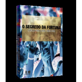 O SEGREDO DA FORTUNA: A IGREJA PARA O BEM E PARA O MAL