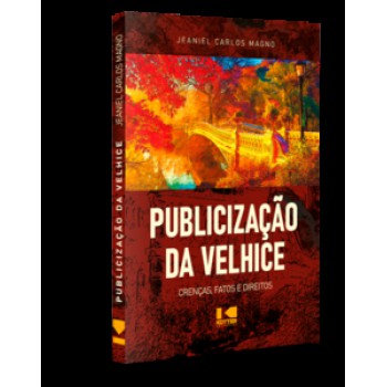 PUBLICIZAÇÃO DA VELHICE: CRENÇAS, FATOS E DIREITOS