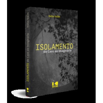 ISOLAMENTO: DO CAOS AO IMAGINÁRIO