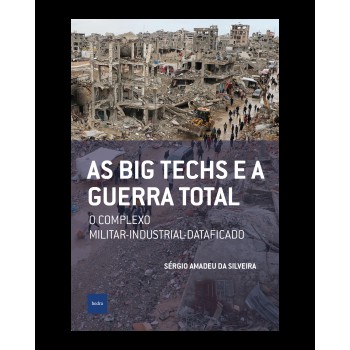 As Big Techs E A Guerra Total: O Complexo Militar-industrial-dataficado