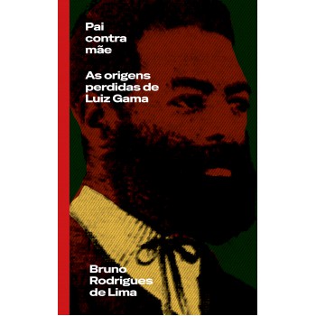 Pai Contra Mãe: As Origens Perdidas De Luiz Gama