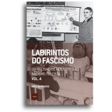 Labirintos do fascismo: Do racismo democrático ao racismo fascista