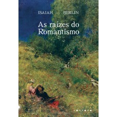 As Raízes Do Romantismo