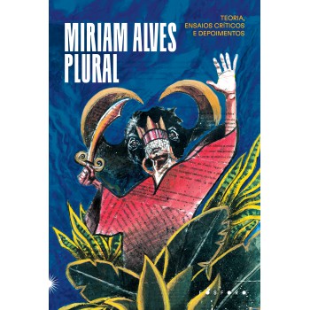 Miriam Alves Plural: Teoria, Ensaios Críticos E Depoimentos