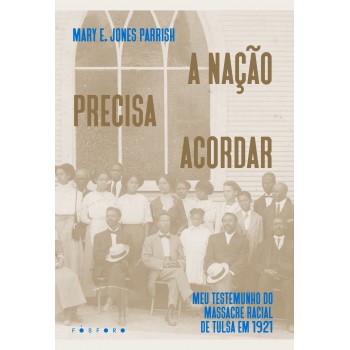 A Nação Precisa Acordar: Meu Testemunho Do Massacre Racial De Tulsa Em 1921