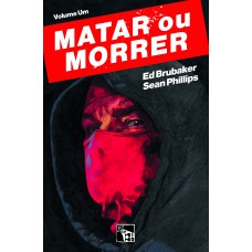 Matar Ou Morrer: Volume 1