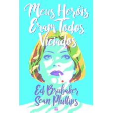 Meus Heróis Eram Todos Viciados