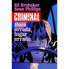 Criminal Volume 7: Hora Errada, Lugar Errado
