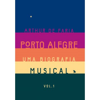 Porto Alegre: Uma Biografia Musical