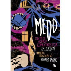 Medo: Contos De Horror Comentados Por H.p. Lovecraft