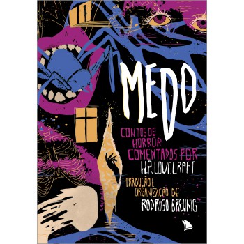 Medo: Contos De Horror Comentados Por H.p. Lovecraft