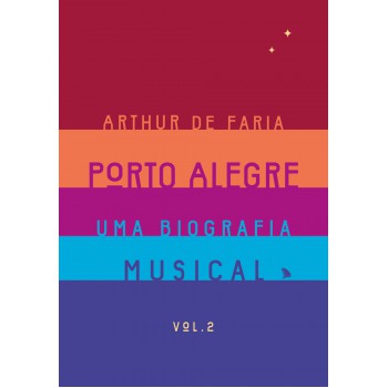 Porto Alegre: Uma Biografia Musical Vol. 2