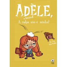 A Culpa Não é Minha: (adèle, A Terrível - Volume 3)