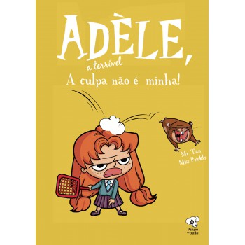 A culpa não é minha: (Adèle, a terrível – volume 3)